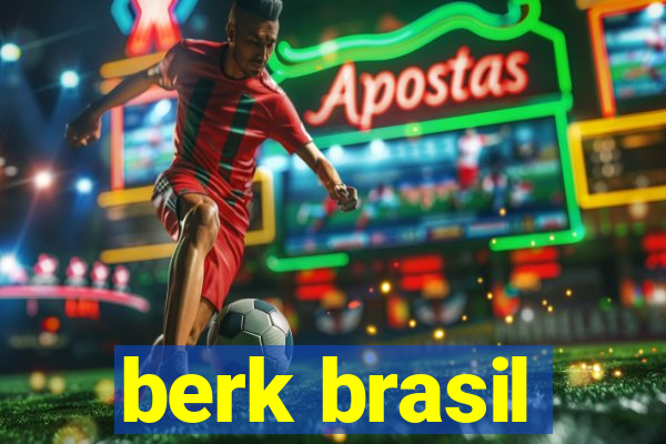 berk brasil